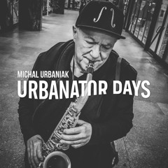 Michal Urbaniak - Urbanator Days