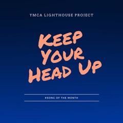 Keep Your Head Up (Song Of The Month - March)