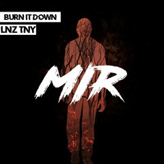 BURN IT DOWN [MIR BOOTLEG]