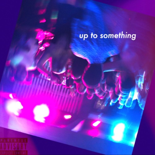 Up To Something (feat. Sig Roy)