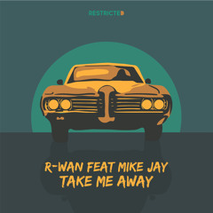 R-Wan Feat Mike Jay - Take Me Away (Extended Version)