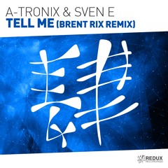 A-Tronix & Sven E - Tell Me (Brent Rix Remix) [Out Now]