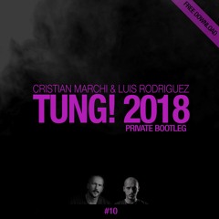 CRISTIAN MARCHI & LUIS RODRIGUEZ - Tung! 2018 (Private Bootleg)