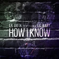 Lil Durk Feat. Lil Baby - How I Know