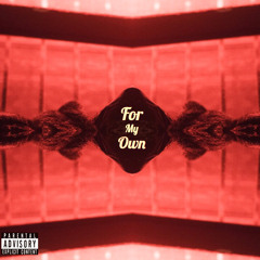 For My Own (Prod by. Chris bless)