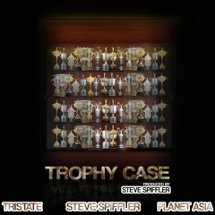Trophy Case (Featuring Tristate and Planet Asia (Produced by Steve Spiffler)