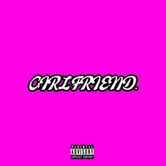 $mells - Girlfriend (Prod. CashMoneyAP)