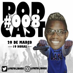 PODCAST008 DO DJ PATOLINO  2K18