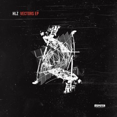 HLZ - Vectors - Dispatch Recordings 117 (CLIP) - OUT NOW