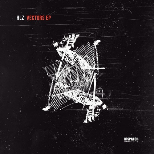 HLZ - Vectors - Dispatch Recordings 117 (CLIP) - OUT NOW