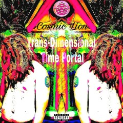 Trans-Dimensional Time Portal (Prod. Cosmic Lion x Mykel 3k) *SINGLE*