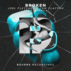 Joel Fletcher & Tom Clayton - Broken feat. Bianca