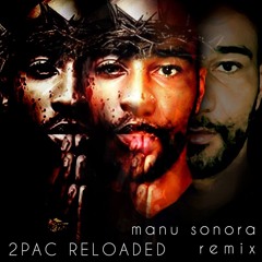 Manu Sonora: 2pac Reloaded (Tribute Remix)