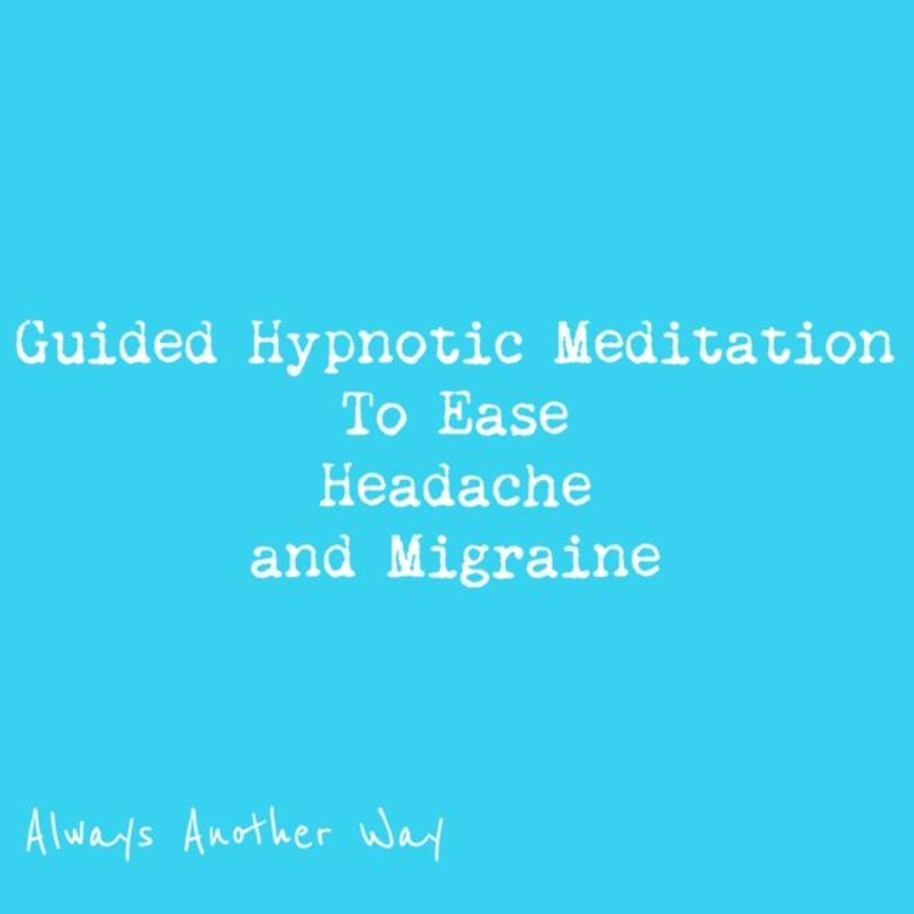 Guided Meditation to help Ease Migraine and Headaches episode artwork