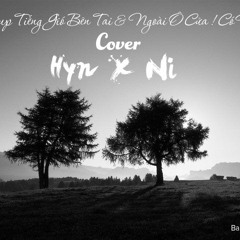 Mashup Tiếng Gió Bên Tai & Ngoài Ô Cửa ! Có Mưa - Hyn X Ni