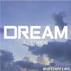 DreamRecords - Wiloo x Chupie x Jayel