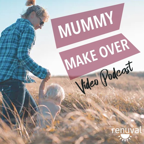 Stream episode What Is A Mummy Makeover? by renuval podcast Listen