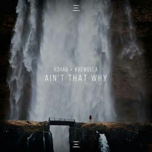 R3hab x krewella - Ain't That Why [Khilav Bhadja & @SkyTech ReMix]