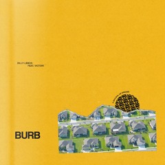 Burb (Feat. Victor) [out now on spotify, apple music, etc.]