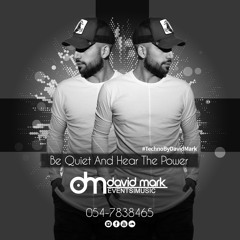 Be Quiet And Hear The Power- Techno By David Mark (set 2018)
