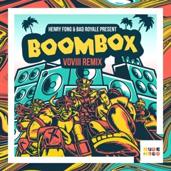 Henry Fong & Bad Royale ft. KARRA & Bugle - Boombox (VOVIII Remix) [FREE DOWNLOAD]