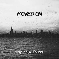 Moved On (Ft. Fouad)