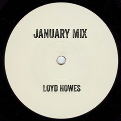 Loyd Howes ¦ January Mix