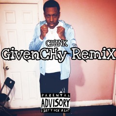 CHink - Givenchy Remix