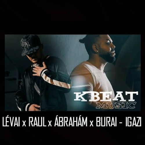 Stream LÉVAI x RAUL x ÁBRAHÁM x BURAI - IGAZI (KBEAT Bootleg) by KBEAT  Music | Listen online for free on SoundCloud