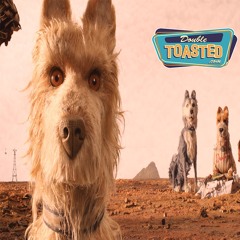 ISLE OF DOGS - Double Toasted Audio Review