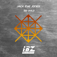 Jack Eye Jones - Go Wild (Extended Mix)FREE DOWNLOAD