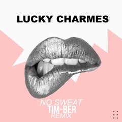 Lucky Charmes - No Sweat (TIM-BER Remix) radio edit