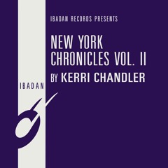 IRC138 - Kerri Chandler - New York Chronicles Vol. II (12" EP) [Teaser]