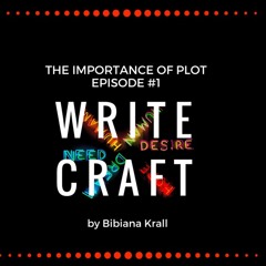 Write Craft - Episode #1 - The importance of plot