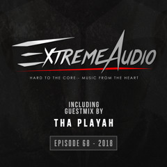 Evil Activities presents: Extreme Audio (Episode 68 w/ Tha Playah)