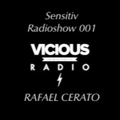 Rafael Cerato Presents Sensitiv Radioshow 001 - Vicious Radio by Rafael Cerato