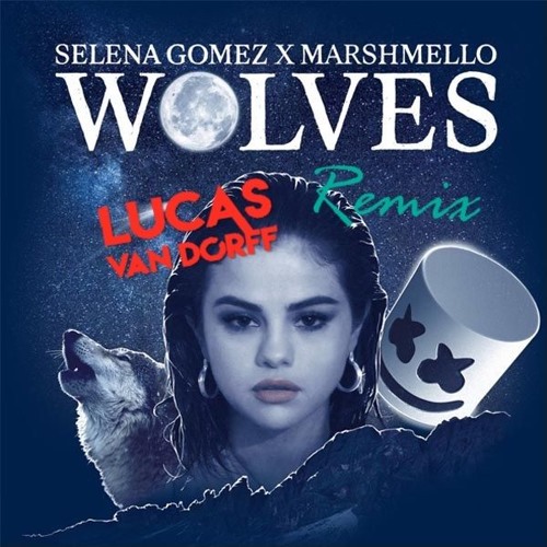 Selena Gomez & Marshmello - Wolves (Lucas van Dorff Remix) BUY = FREE DOWNLOAD
