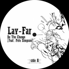 PREMIERE : Lay-Far - Be The Change (feat. Pete Simpson) - Original