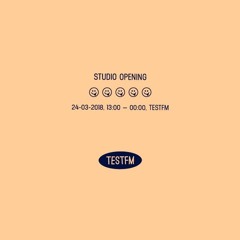 TESTFM Studio Opening w/ Petr Tiagunin — 24/03/18