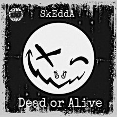 SKEDDA - DEAD OR ALIVE
