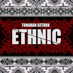 Tunahan Ozturk - Ethnic (Original Mix)