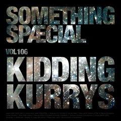 KIDDING KURRYS / SLOW IS THE NEW FAST: SPÆCIAL MIX 106
