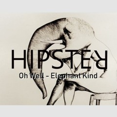 Oh Well - Elephant Kind