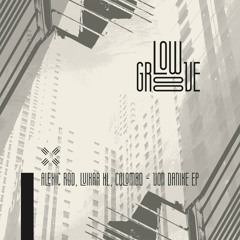 LOW057 : Alexic Rod, Luixar KL, Colombo - Von Danike (Original Mix)