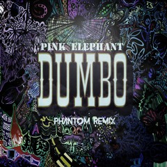 Pink Elephant - Dumbo (Phantom Remix)