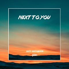 Alex Alexander & Maye - Next To You