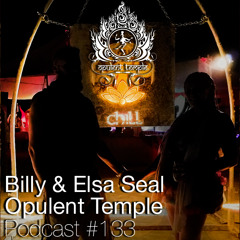 Opulent Temple Podcast #133 - Billy & Elsa Seal - Live @ Opulent Chill 2017