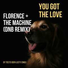 You Got The Love - Florence and the machine (DNB) - EASTER DROP