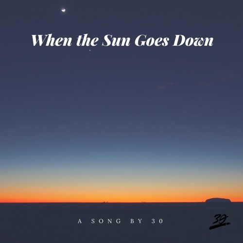 When The Sun Goes Down By 30