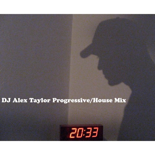 DJ Alex Taylor Progressive House Mix